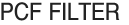 PCF FILTER